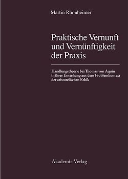 Praktische Vernunft und Vernünftigkeit der Praxis