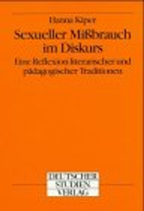Sexueller Missbrauch im Diskurs. Eine Reflexion literarischer und pädagogischer Traditionen