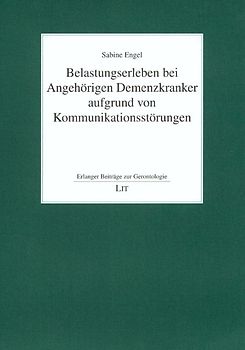 Belastungserleben bei Angehörigen Demenzkranker aufgrund von Kommunikationsstörungen