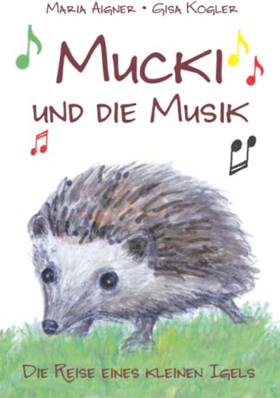 Mucki und die Musik: Die Reise eines kleinen Igels