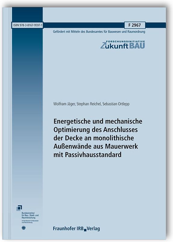 Energetische und mechanische Optimierung des Anschlusses der Decke an monolithische Außenwände aus Mauerwerk mit Passivhausstandard. Abschlussbericht