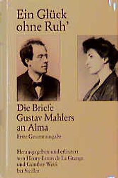 Die Briefe Gustav Mahlers an Alma 1899-1910