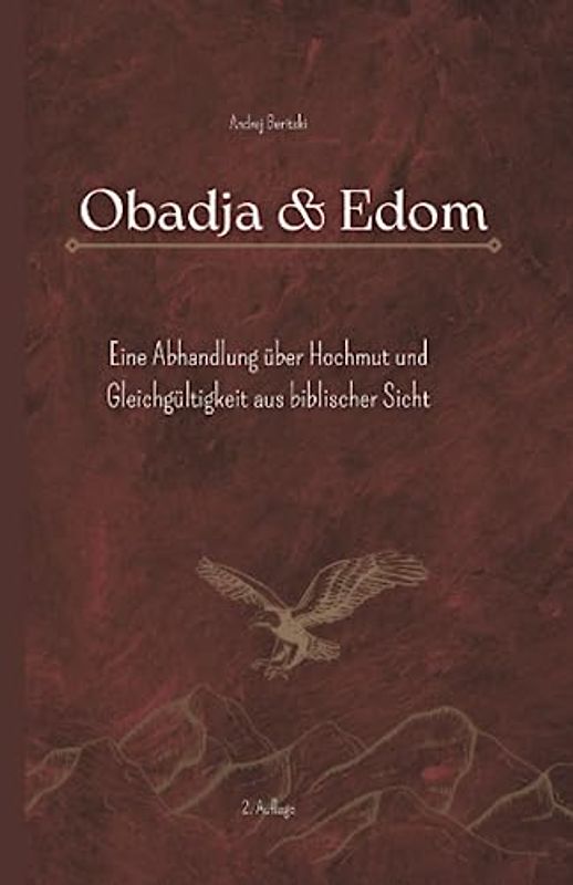 Obadja & Edom: Eine Abhandlung über Hochmut und Gleichgültigkeit aus biblischer Sicht