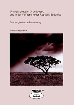 Umweltverfassungsrecht im Grundgesetz und in der Verfassung der Republik Südafrika. Eine vergleichende Betrachtung
