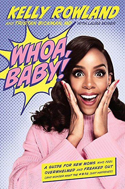 Whoa, Baby!: A Guide for New Moms Who Feel Overwhelmed and Freaked Out (and Wonder What the #*$& Just Happened)