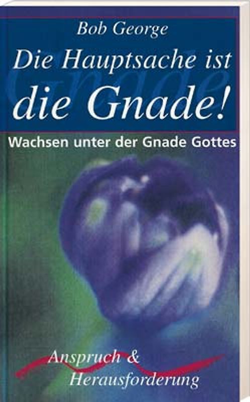 Die Hauptsache ist die Gnade!