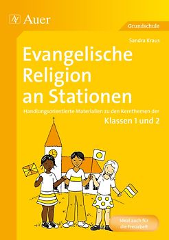 Evangelische Religion an Stationen. Handlungsorientierte Materialien zu den Kernthemen der Klassen 1 und 2