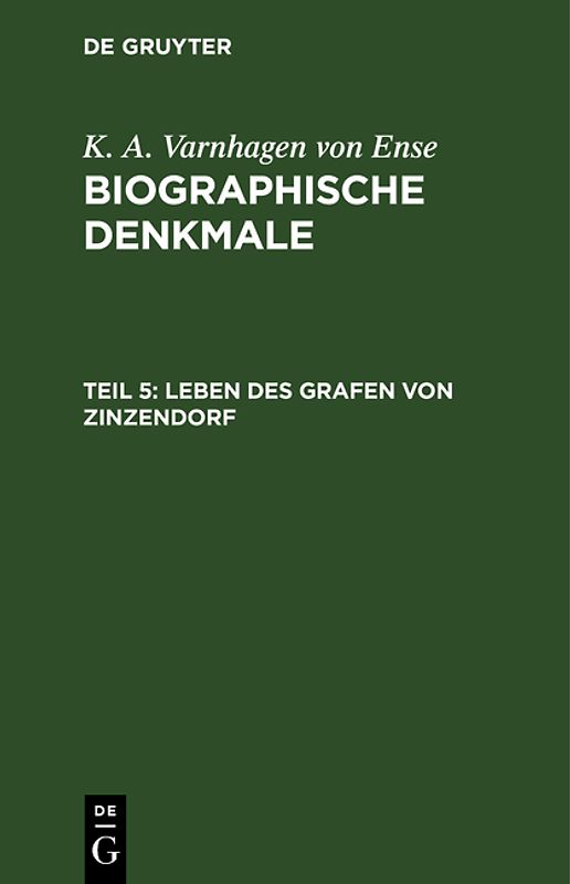 K. A. Varnhagen von Ense: Biographische Denkmale / Leben des Grafen von Zinzendorf