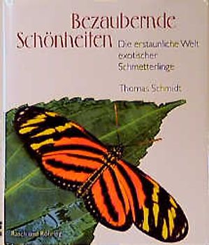 Bezaubernde Schönheiten. Die erstaunliche Welt exotischer Schmetterlinge