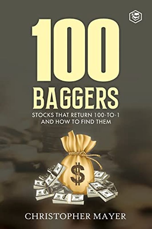 100 Baggers: Stocks That Return 100-to-1 and How To Find Them