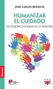 Humanizar el cuidado : atención centrada en la persona
