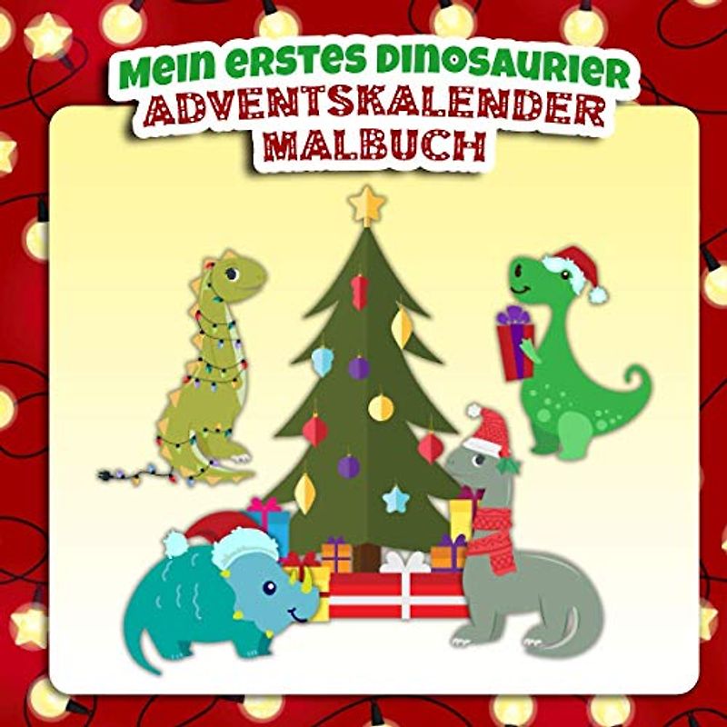 Mein erstes Dinosaurier Adventskalender Malbuch: Ab 1 Jahr Weihnachtsmalbuch für Kinder Adventskalender Geschenke für Mädchen und Jungen