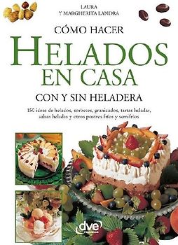 Cómo hacer helados en casa con y sin heladera