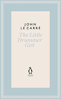 The Little Drummer Girl: Now a BBC series (The Penguin John le Carré Hardback Collection)