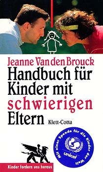 Handbuch für Kinder mit schwierigen Eltern (Kinder fordern uns heraus)