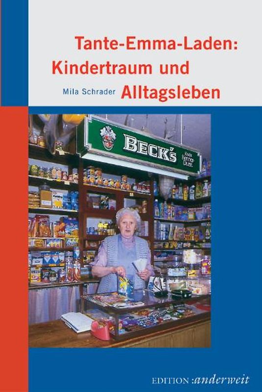 Tante-Emma-Laden: Kindertraum und Alltagsleben