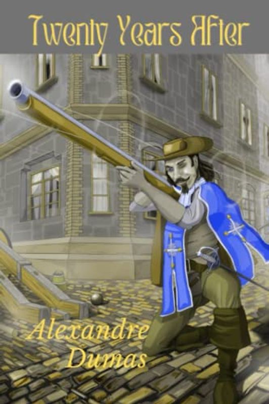 Twenty Years After: A Classic Heroic Adventure Story (Annotated)