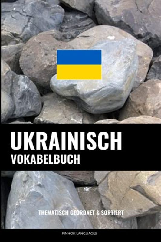 Ukrainisch Vokabelbuch: Thematisch Gruppiert & Sortiert