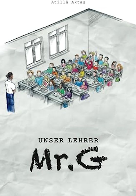 Unser Lehrer Mr. G: Roman