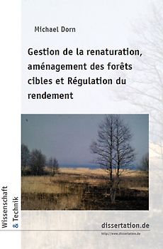 Gestion de la renaturation, aménagement des forêts cibles et Régulation du rendement
