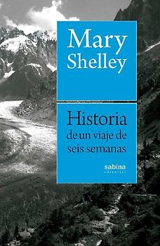 Historia de un viaje de seis semanas por Francia, Suiza, Alemania y Holanda