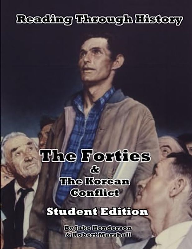 The Forties & The Korean Conflict: Student Edition (Reading Through History)