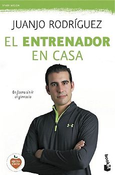 El entrenador en casa : en forma sin ir al gimnasio