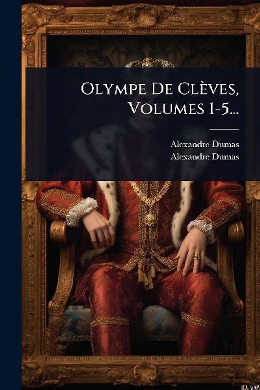 Olympe De Clèves, Volumes 1-5...