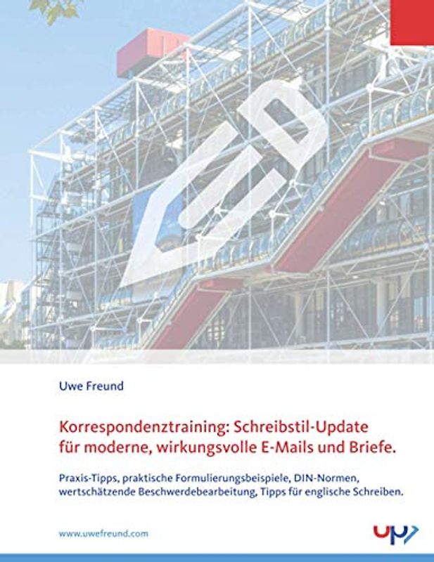 Korrespondenztraining: Schreibstil-Update für moderne, wirkungsvolle E-Mails und Briefe.: Praxis-Tipps, praktische Formulierungsbeispiele, ... Tipps für englische Schreiben.
