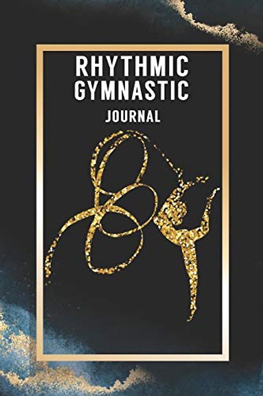 Rhythmic Gymnastic Journal:: Rhythmic Gymnast Notebook Gymnastic Practice Writing Diary Ruled Lined Pages Book 120 Pages 6 x 9 softcover Gift for Gymnasts
