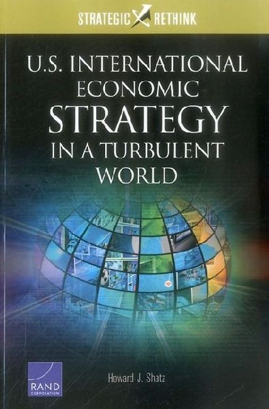 U.S. International Economic Strategy in a Turbulent World