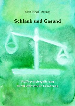 Schlank und Gesund. Stoffwechselregulierung durch individuelle Ernährung