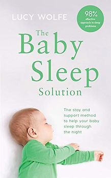 The baby sleep solution: The stay-and-support method to help your child sleep throught the night