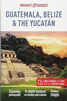 Insight Guides Guatemala, Belize and Yucatan
