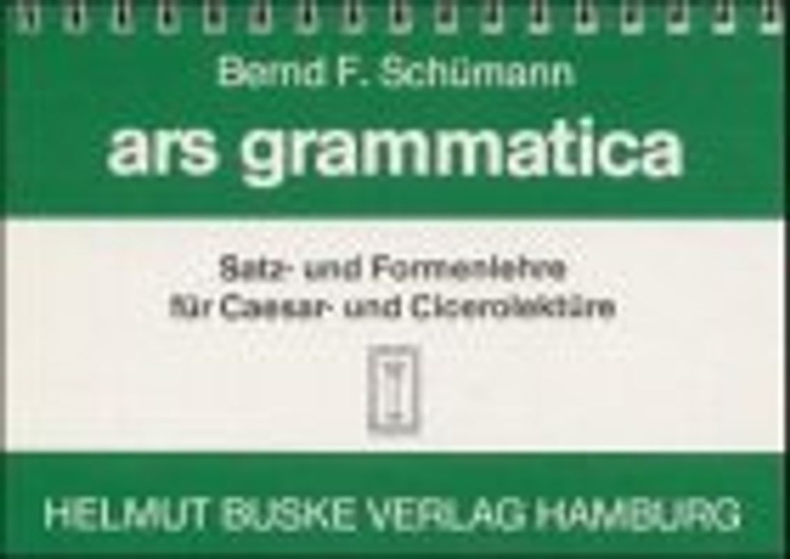 Ars grammatica. Satz- und Formenlehre für Caesar- und Cicerolektüre