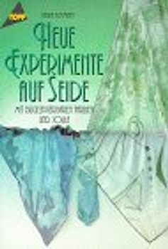 Neue Experimente auf Seide. Mit bügelfixierbaren Farben und Joule