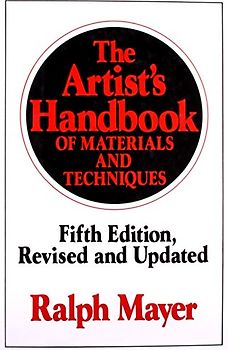 The Artist's Handbook of Materials and Techniques: Fifth Edition, Revised and Updated (Reference) - Ralph Mayer