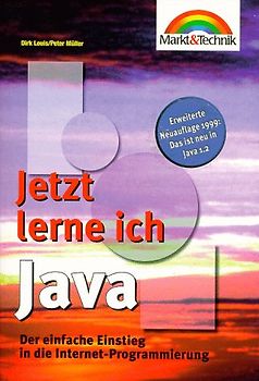 Jetzt lerne ich Java. Der einfache Einstieg in die Internetprogrammierung
