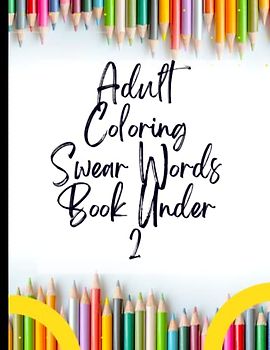 Adult Coloring Swear Words Book Under 2: Positivity & Relaxation for Adult Coloring Swear Words Book Under 2|Coloring Your Way to a Calmer Mind|Appreciate Yourself Today