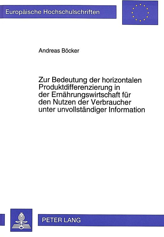 Zur Bedeutung der horizontalen Produktdifferenzierung in der Ernährungswirtschaft für den Nutzen der Verbraucher unter unvollständiger Information