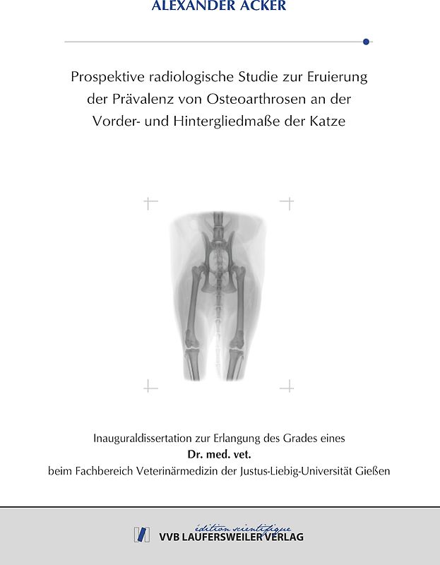 Prospektive radiologische Studie zur Eruierung der Prävalenz von Osteoarthrosen an der Vorder- und Hintergliedmaße der Katze