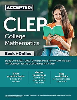 CLEP College Mathematics Study Guide 2021-2022: Comprehensive Review with Practice Test Questions for the CLEP College Math Exam