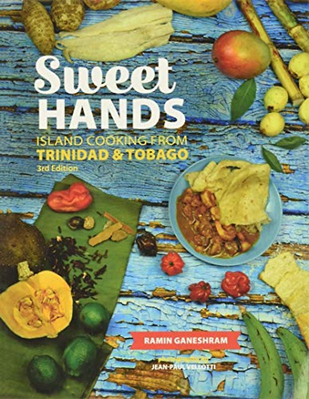 Sweet Hands: Island Cooking from Trinidad & Tobago, 3rd Edition