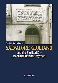 Salvatore Giuliano und die Sicilianità – zwei sizilianische Mythen