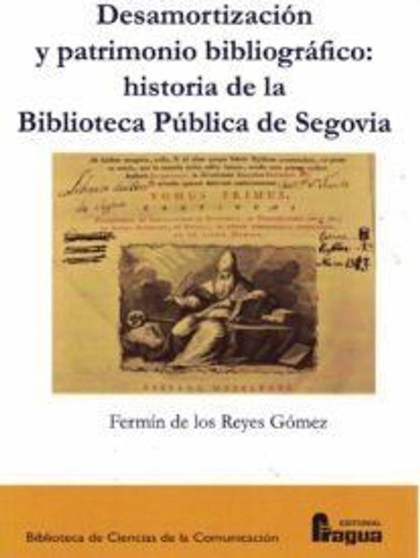 Desamortización y patrimonio bibliográfico : historia de la Biblioteca Pública de Segovia