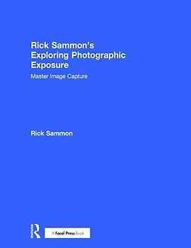 Rick Sammon's Exploring Photographic Exposure