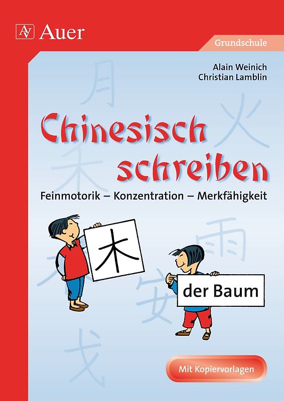 Chinesisch schreiben. Kopiervorlagen für die Grundschule, Feinmotorik - Konzentration - Fantasie (1. bis 4. Klasse)