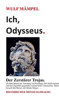 Ich, Odysseus. Der Zerstörer Trojas.