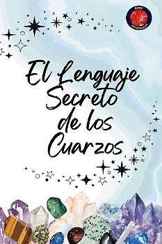 El Lenguaje Secreto  de los  Cuarzos