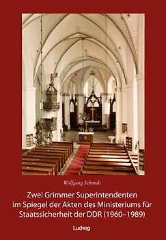Zwei Grimmer Superintendenten im Spiegel der Akten des Ministeriums für Staatssicherheit (1960 – 1989)